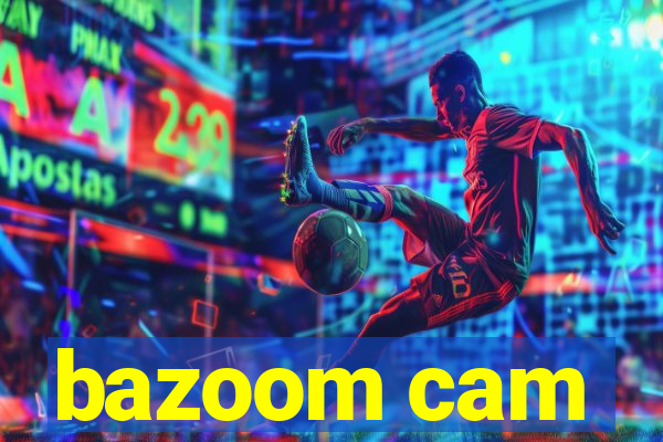 bazoom cam